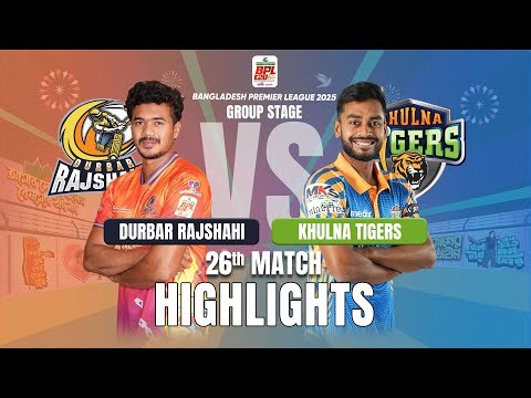 Khulna Tigers Takes on Durbar Rajshahi in EPIC BPL 2025 26th Match Highlights