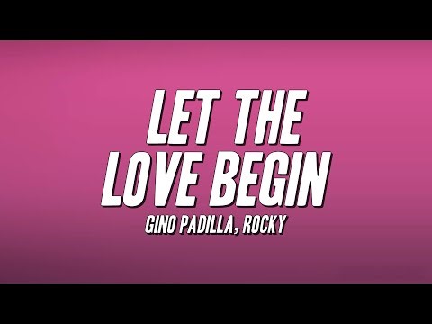Gino Padilla, Rocky - Let The Love Begin (Lyrics)