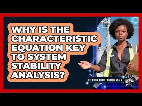 Why Is The Characteristic Equation Key To System Stability Analysis?