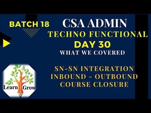 CSA Admin Batch18 | Day 30 | SN - SN Integration - Inbound - Outbound - Batch Closure
