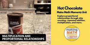 Hot Chocolate | 6-Day Problem Based Math Unit | Explore Ratios and Rates Contextually