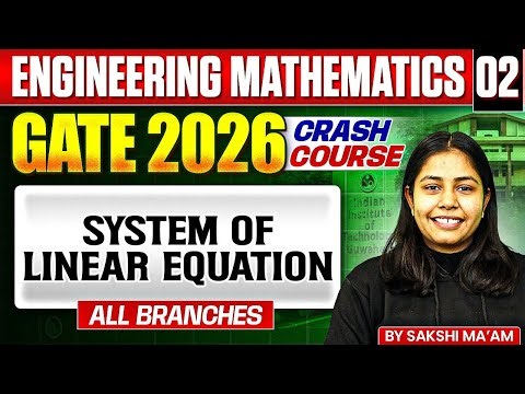 Engineering Mathematics 02 | System of Linear Equation | GATE - For All Branches
