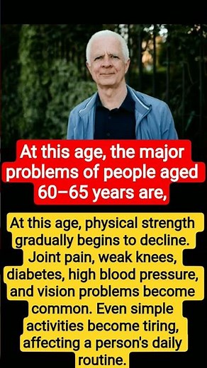 At this age, the major problems of people aged 60–65 years are, #health
