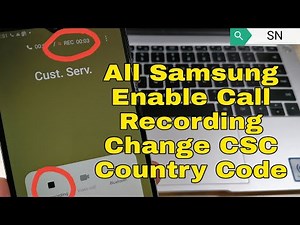 All Samsung Android 11, 10, 9, Change CSC Code, Enable Call Recorder, Samsung pay.