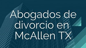 11 MEJORES Abogados de Divorcio en Mcallen (TX) - 2025