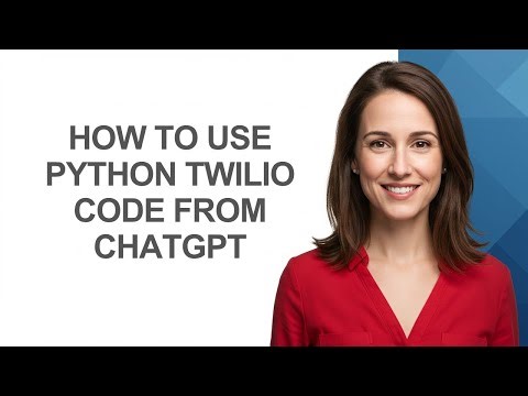 How to Use Python Twilio Code From Chatgpt - AshleyHowTo
