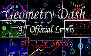 几何冲刺(Geometry Dash)全官方关，但是在1.2倍速