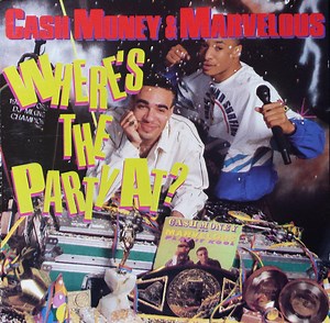 Cash Money & Marvelous - Where's The Party At?