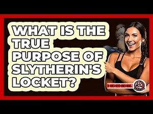 What Is The True Purpose Of Slytherin's Locket?
