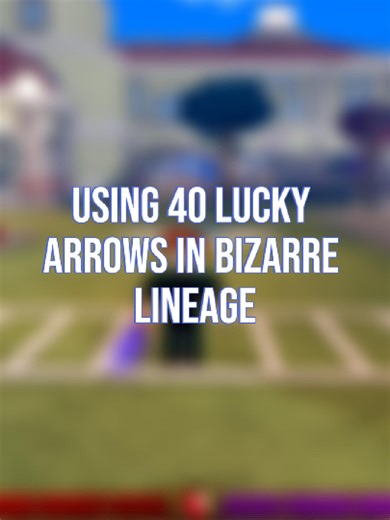 Bizarre Lineage: Using 40 Lucky Arrows