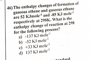 46) The enthalpy changes of formation of gaseous ethene and gas... | Filo
