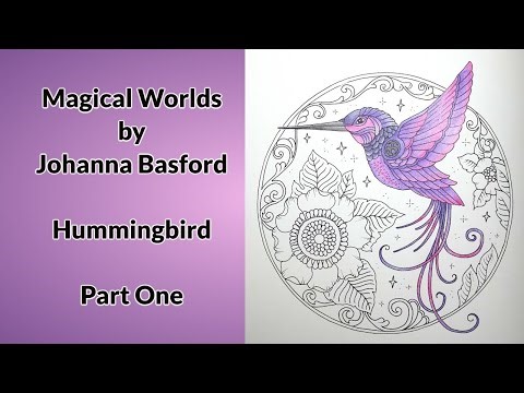 Magical Worlds by Johanna Basford - Hummingbird Color Along (Part 1)
