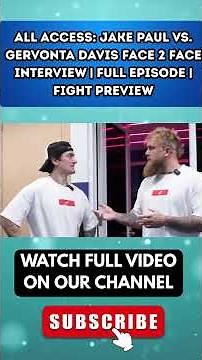 ALL ACCESS: Jake Paul vs. Gervonta Davis Face 2 Face Interview | Full Episode | Fight Preview2