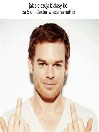 jak się czują białasy bo za 5 dni dexter wraca na netflix | będzie oglądane po raz 3 | #dexter #edit #viral #tuff #netflix