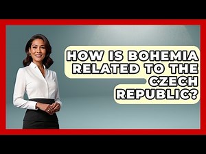How Is Bohemia Related To The Czech Republic? - The Geography Atlas