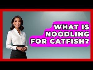 What Is Noodling For Catfish? - Boat Life Masters