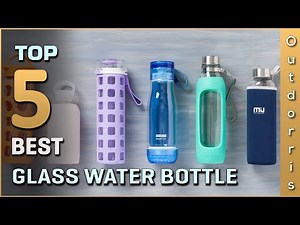 Top 5 Best Glass Water Bottle Review in 2025