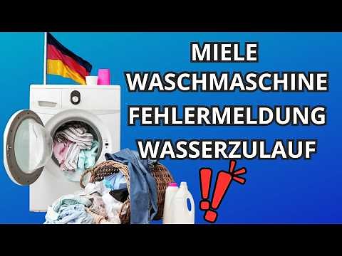 Miele Waschmaschine Fehlermeldung Wasserzulauf – So Löst Du Das Problem!