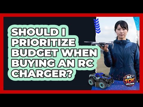 Should I Prioritize Budget When Buying An RC Charger?