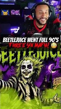 Beetlejuice Went Full 90's Three Six Mafia