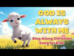 Sing Along Bible Song for Kids 🎤 | Easy Christian Song for Preschoolers | God Is Always With Me 🐑