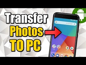 How to Transfer Photos & Videos on Android Phone to Windows PC (Easy Guide)