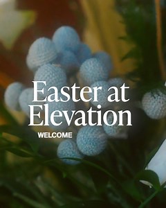 This Easter, will you welcome resurrection? Join us on Sunday, April 17. You can find more information at EasterAtElevation.com. | Elevation Church