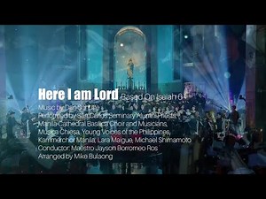 HERE I AM LORD I Music and lyrics by Dan Schutte