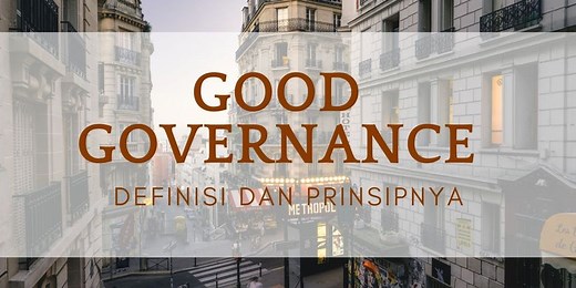 Good Governance: Definisi dan Prinsipnya