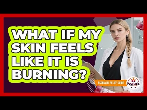What If My Skin Feels Like It Is Burning?