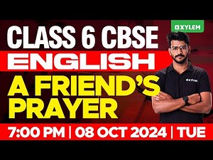 Class 6 CBSE English | A Friend’s Prayer | Xylem Class 6 CBSE