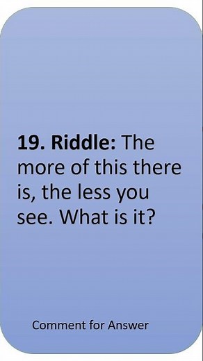 The more of this there is, the less you see. What is it?