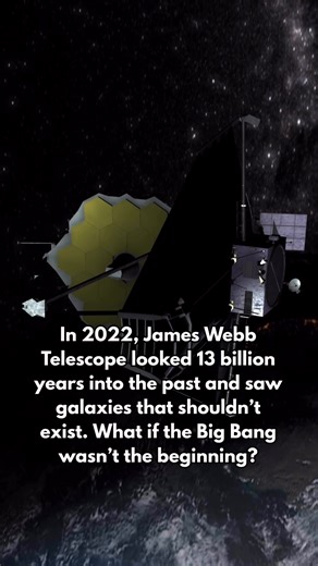 138K views · 1.9K reactions | In 2022, James Webb Telescope looked 13 billion years into the past — and saw galaxies that shouldn’t exist. What if the Big Bang wasn’t the beginning? | Future Worlds | Facebook