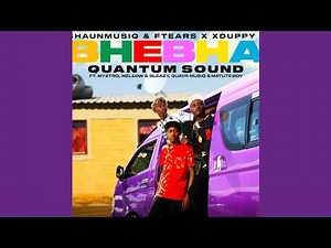 Shaunmusiq & Ftears X Xduppy - Bhebha (Quantum Sound) feat Myztro, Mellow & Sleazy, Quayr Musiq