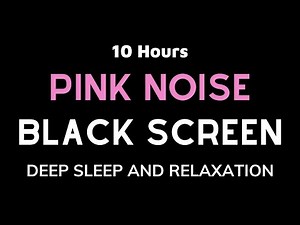 Sleep Better Tonight | Pink Noise Black Screen for Focus, Calm and Deep Rest | 10 Hours No ADS