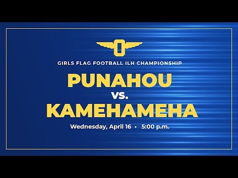 2024-2025 Girls Flag Football ILH Championship: Punahou vs Kamehameha (April 16, 2025)