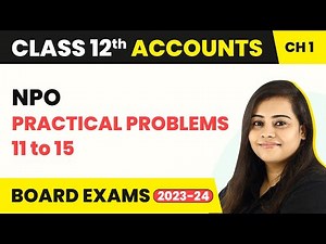 Financial Statement of NPO - Practical Problems 11 to 15 | Class 12 Accounts Chapter 1 (2022-23)