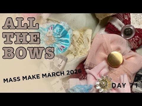 Beautiful Bows with Lace, Buttons & Bling | #MassMakeMarch2026 | 100 Day Project Day 71