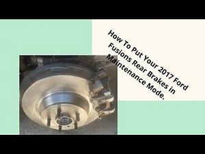 How To Put Your 2017 Ford Fusion Rear Brakes into Maintenance Mode