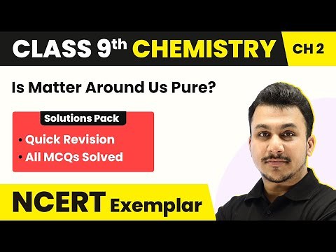 Is Matter Around Us Pure? - Quick Revision/All MCQs Solved | Class 9 Chemistry NCERT Exemplar Ch 2