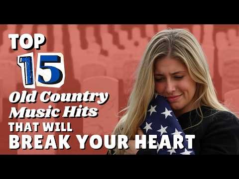 Top 15 Old Country Hits That Will Break Your Heart