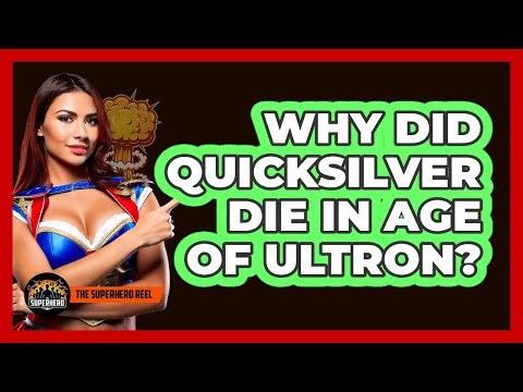 Why Did Quicksilver Die In Age Of Ultron?