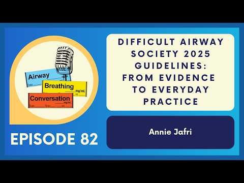 Difficult Airway Society 2025 Guidelines: From Evidence to Everyday Practice | Ep 82 | ABC Podcast