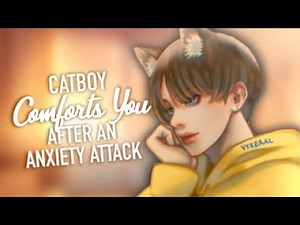 Catboy Comforts You after an Anxiety Attack (part 2) [ASMR Roleplay] [Cuddles] [Comfort] [Sweet]