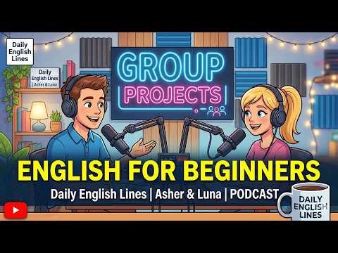Learn English for Beginners: Group Projects (Slow English Podcast)