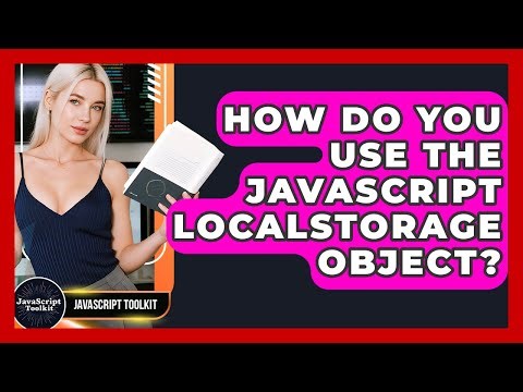 How Do You Use The JavaScript localStorage Object? - JavaScript Toolkit