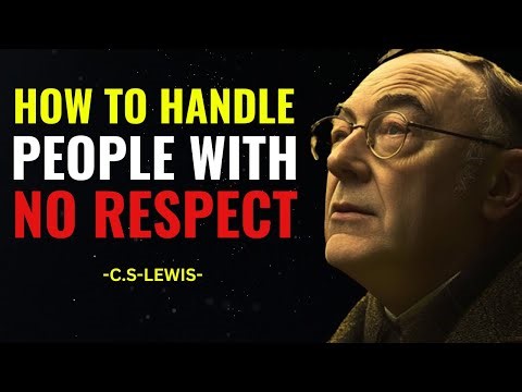 How to Handle People with No Respect |CS LEWIS