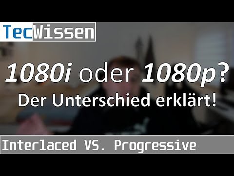1080i oder 1080p? - Der Unterschied erklärt! | Interlaced vs. Progressive | TecWissen | 4K