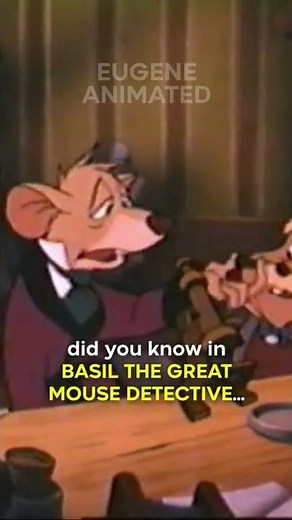Did You Know In BASIL THE GREAT MOUSE DETECTIVE…