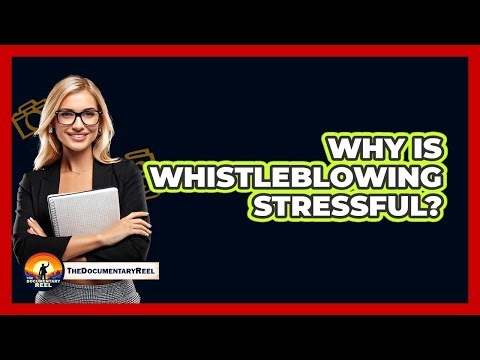 Why Is Whistleblowing Stressful? - The Documentary Reel